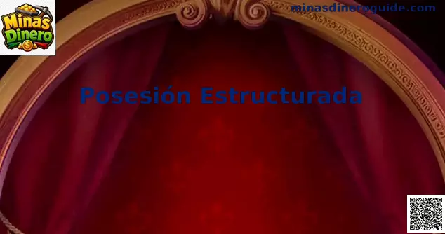 Posesión Estructurada Minas Dinero