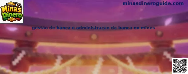 Gestión de banca y administración de banca en Mines