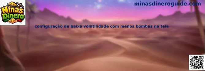 Configuración de baja volatilidad con menos bombas en la pantalla