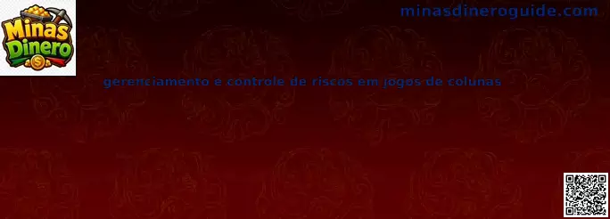Gerenciamento e controle de riscos em jogos de colunas