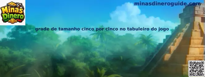 Grade de tamanho cinco por cinco no tabuleiro do jogo