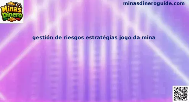 gestión de riesgos estratégias jogo da mina