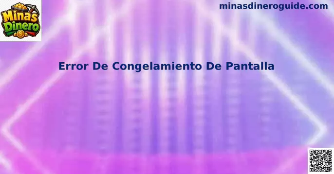 Guía visual sobre Error De Congelamiento De Pantalla en Minas Dinero para usuarios de México